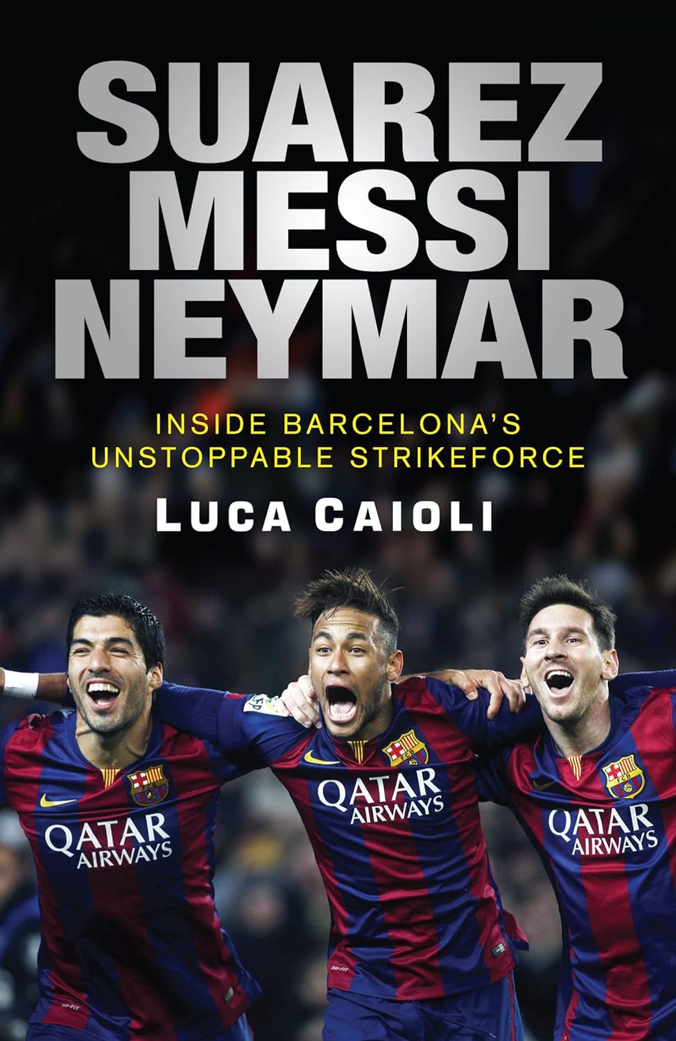 Suarez, Messi, Neymar: Inside Barcelonas Unstoppable Strikeforce (পেপারব্যাক)