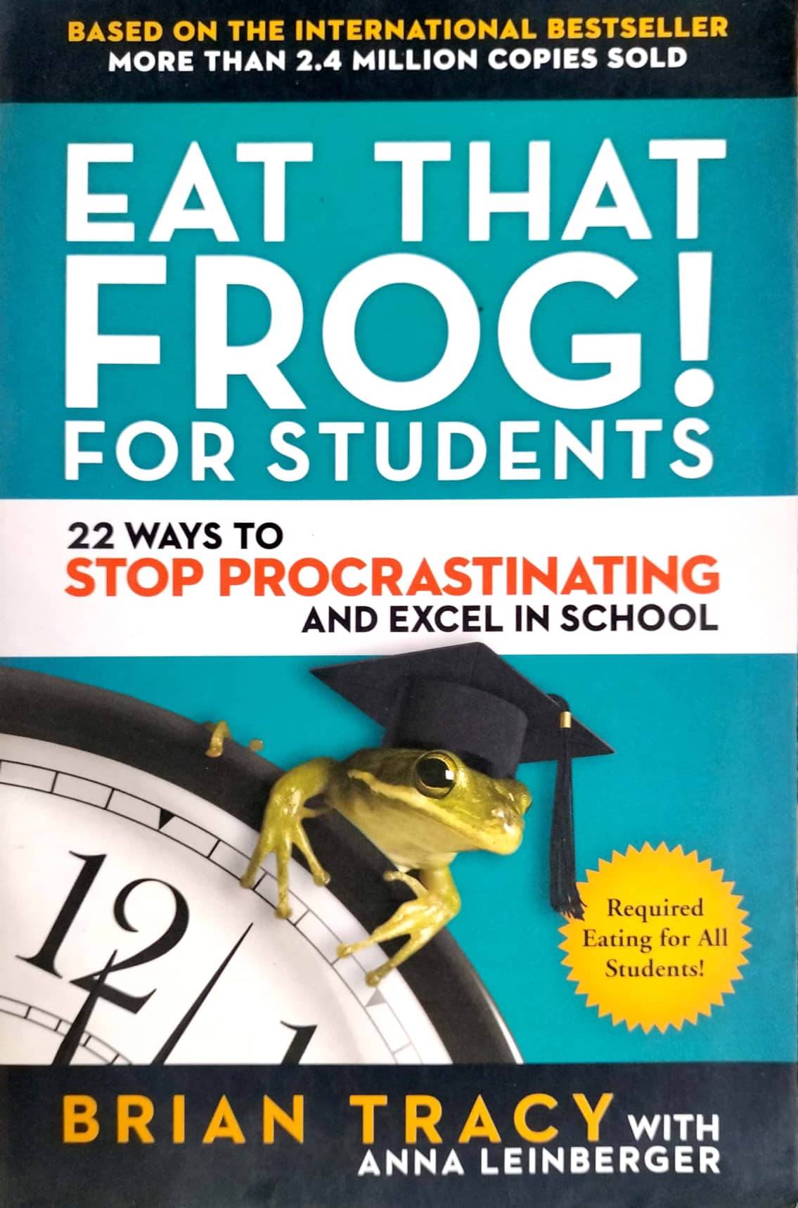 Eat That Frog! for Students: 22 Ways to Stop Procrastinating and Excel in School (পেপারব্যাক)
