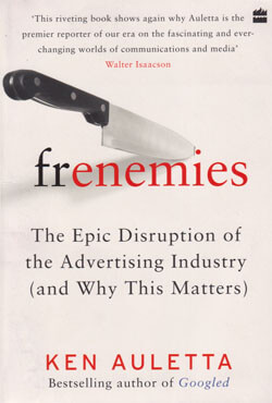 Frenemies : The Epic Disruption of the Advertising Industry (and Why This Matters) (পেপারব্যাক)