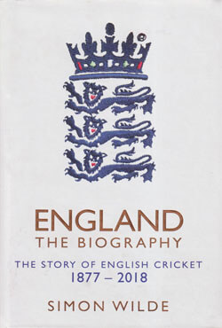 England : The Biography : The Story of English Cricket 1877-2018 (হার্ডকভার)