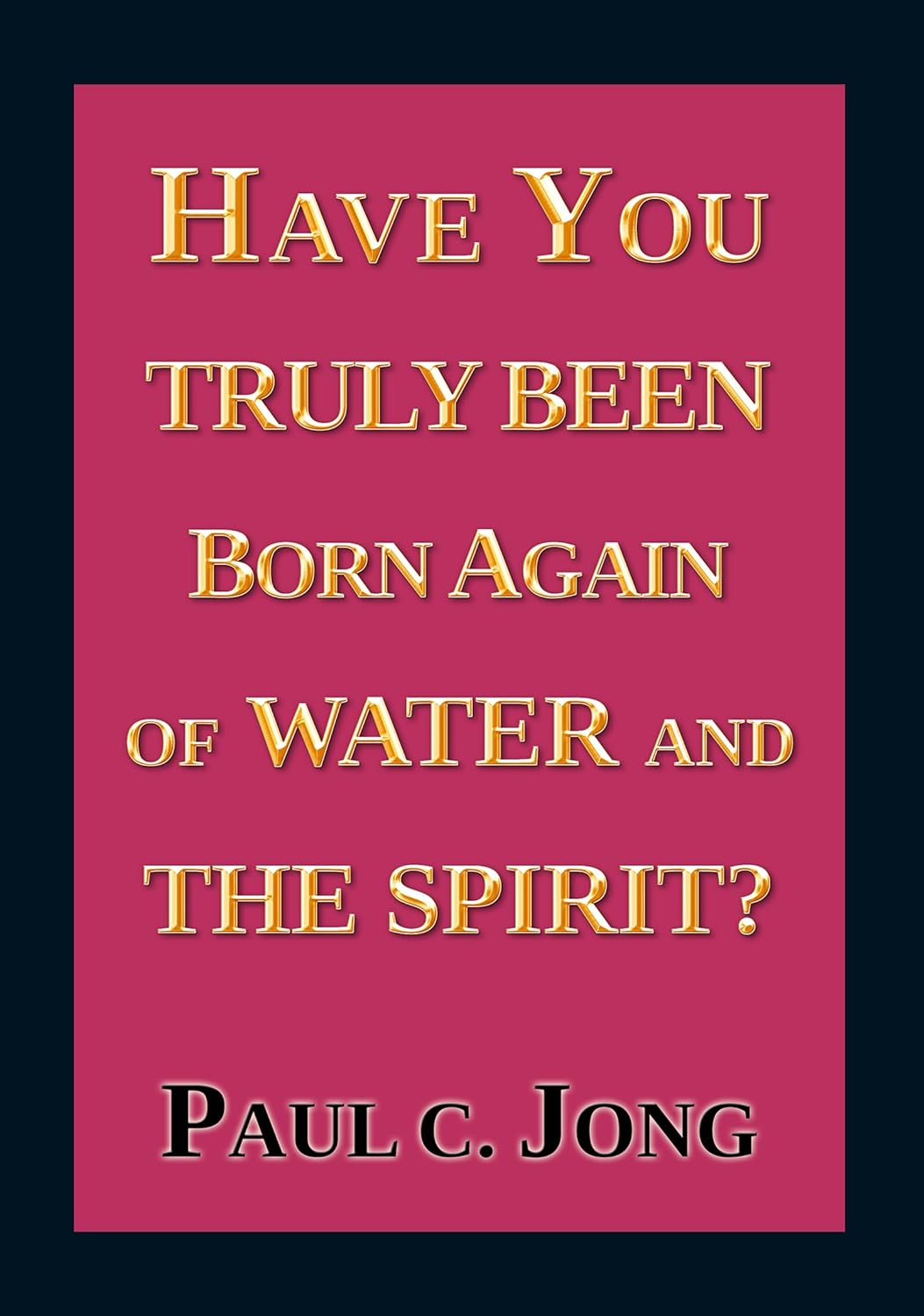 Have You Truly Been Born Again Of Water And The Spirit? (পেপারব্যাক)