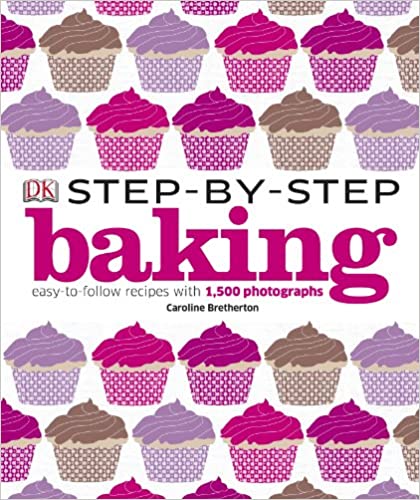 Step-by-Step Baking: Easy-to-Follow Recipes with 1,500 Photographs (হার্ডকভার)