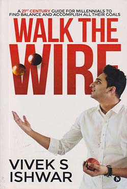 Walk the Wire: A 21st Century Guide for Millennials to Find Balance and Accomplish Their Goals (পেপারব্যাক)