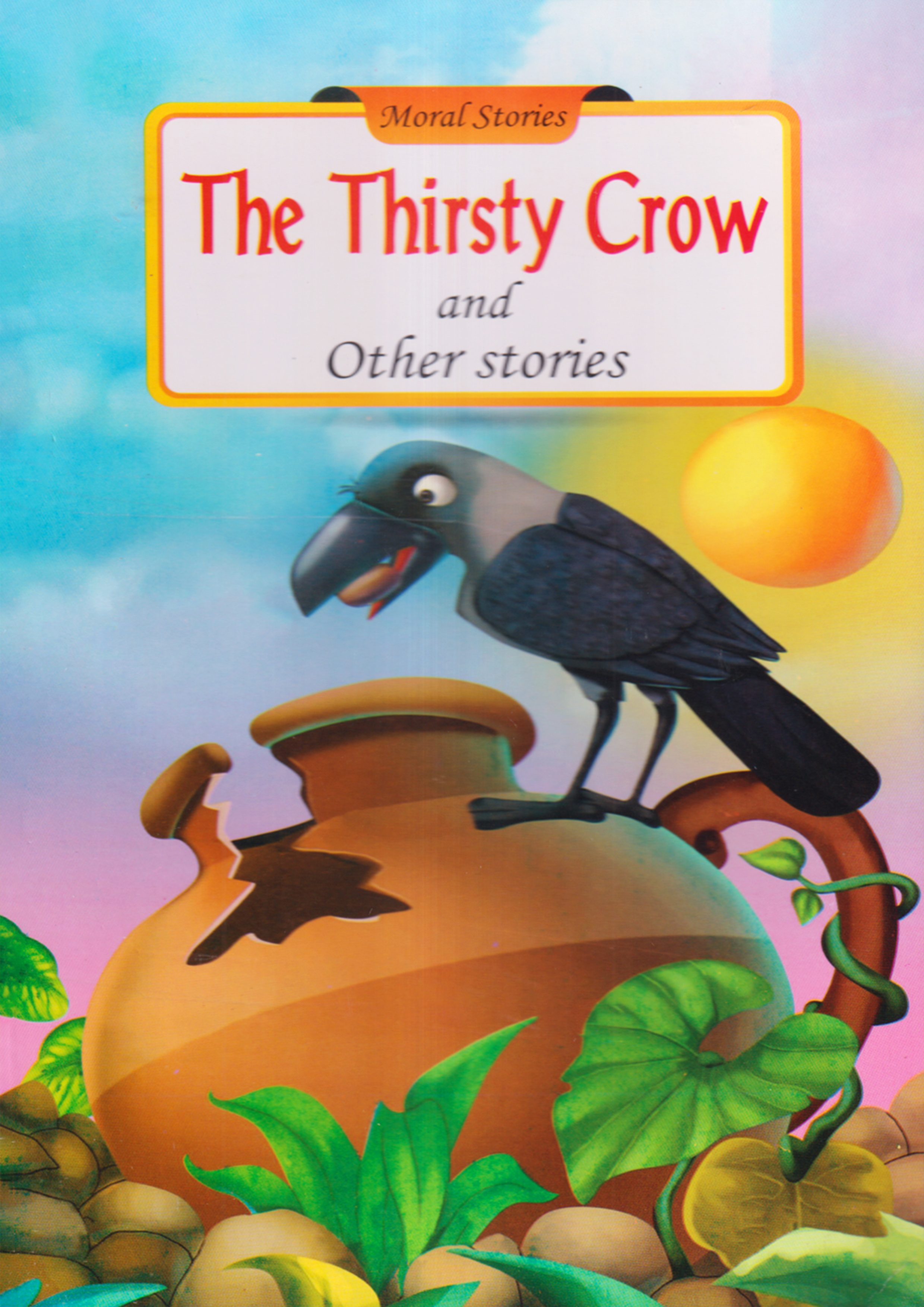 Moral Stories: The Thirsty Crow And Other Stories (পেপারব্যাক)