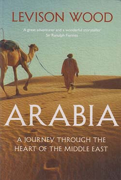 Arabia: A Journey Through The Heart of the Middle East (পেপারব্যাক)