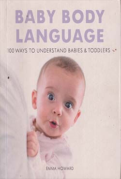 Baby Body Language: 100 Ways to Understand Babies and Toddlers (পেপারব্যাক)