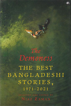 THE DEMONESS: The Best Bangladeshi Stories, 1971-2021 (হার্ডকভার)