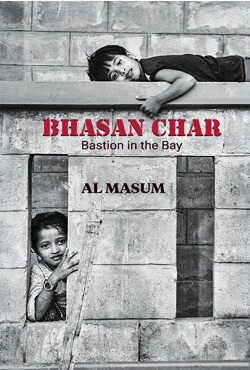 Bhasan Char : Bastion in the Bay (হার্ডকভার)