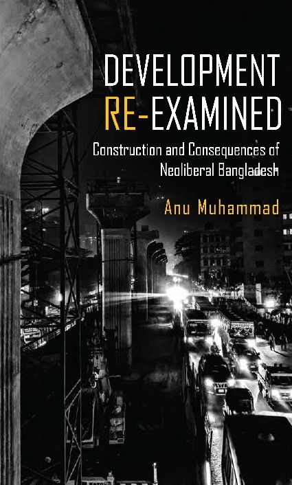 Development Re-examined: The Construction and Consequences of Neoliberal Bangladesh (হার্ডকভার)