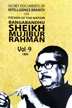 Secret Documents of Intelligence Branch On Father Of The Nation Bangabandhu Sheikh Mujibur Rahman Vol-9 (1965) (হার্ডকভার)