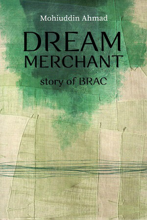 Dream Merchant Story of BRAC (হার্ডকভার)