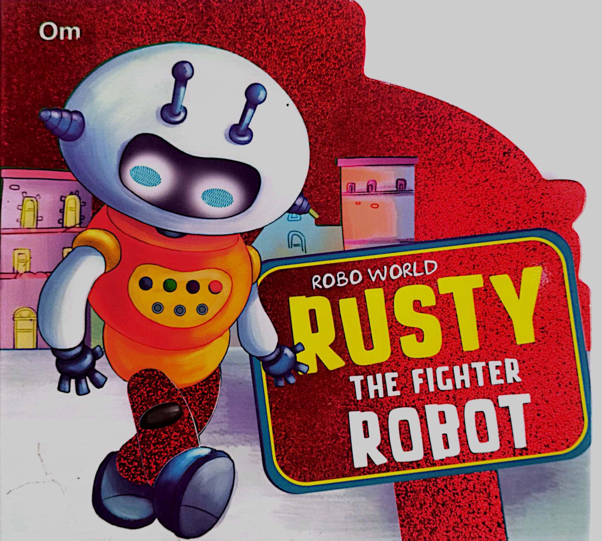 Board Book : Robo World - Rusty The Fighter Robot - Cutout Board Books (হার্ডকভার) Board Book : Robo World - Rusty The Fighter Robot - Cutout Board Books (হার্ডকভার)