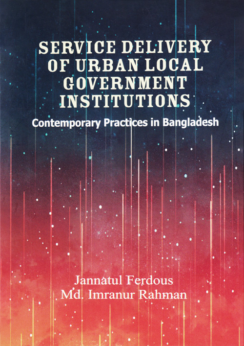 Service Delivery Of Urban Local Government Institutions : Contemporary Practices In Bangladesh (হার্ডকভার)