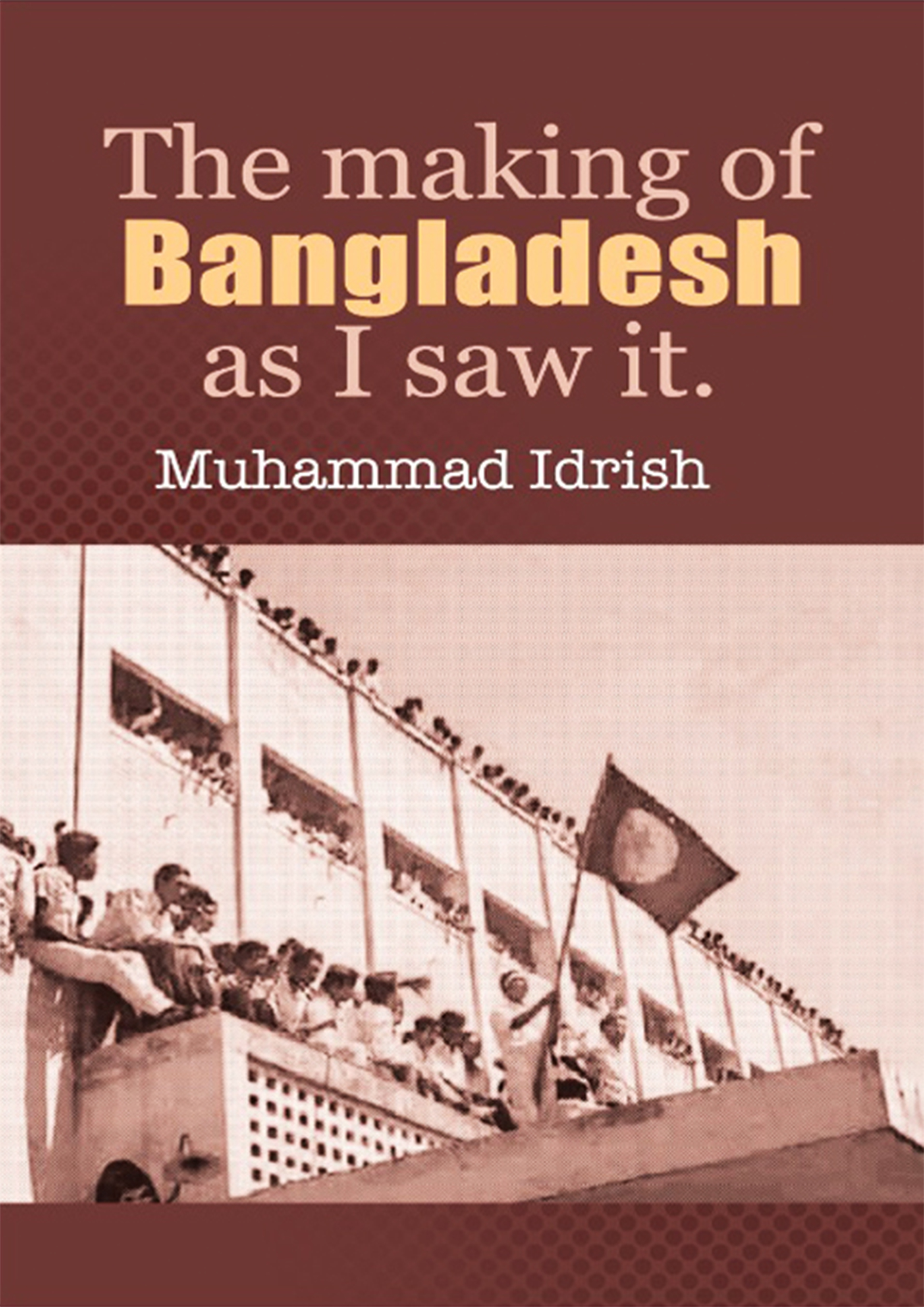 The Making Of Bangladesh : As I Saw It (পেপারব্যাক)