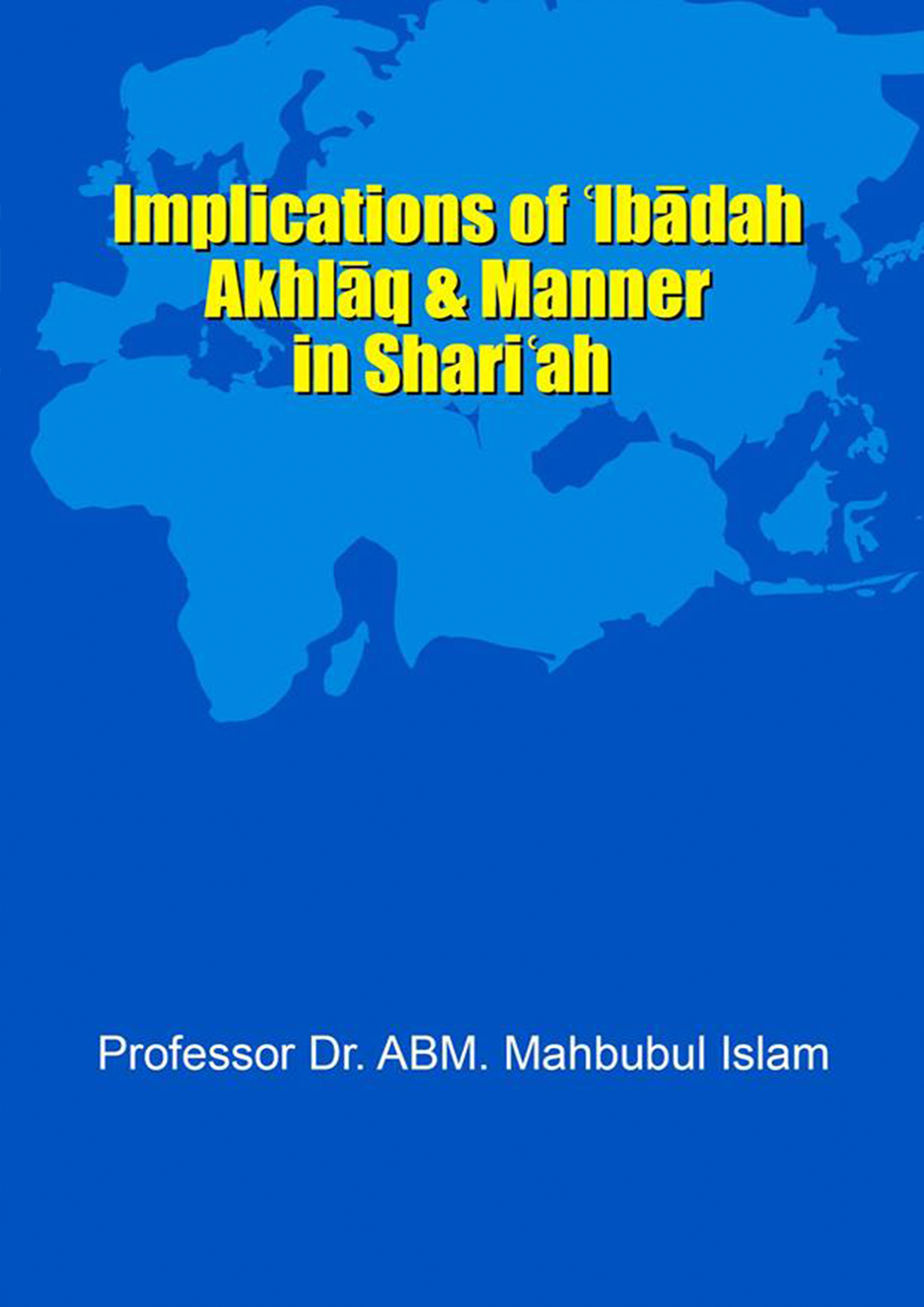Implications of Ibadah Akhlaq & Manner in Shariah (পেপারব্যাক)