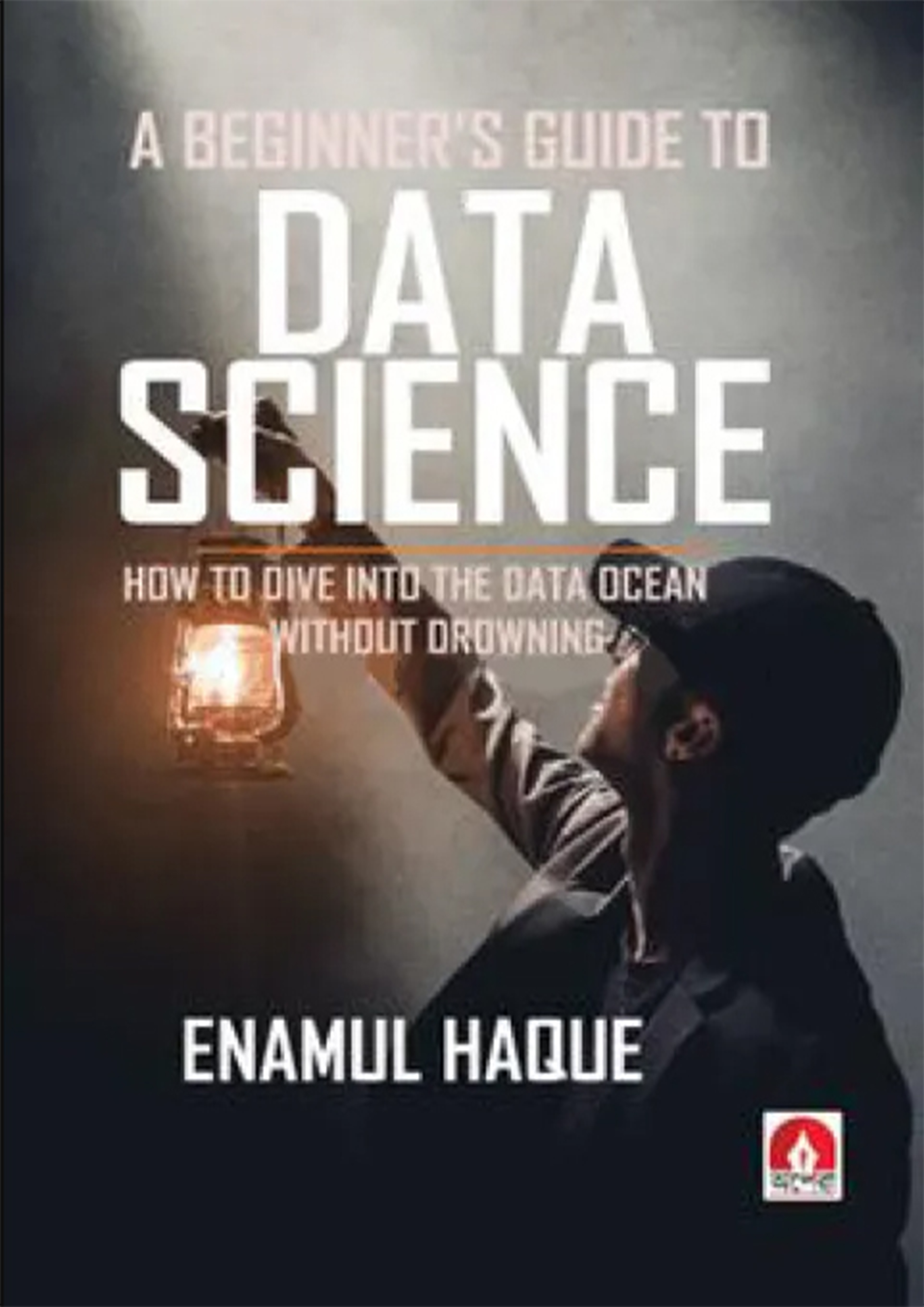 A Beginner's Guide To Data Science (হার্ডকভার)
