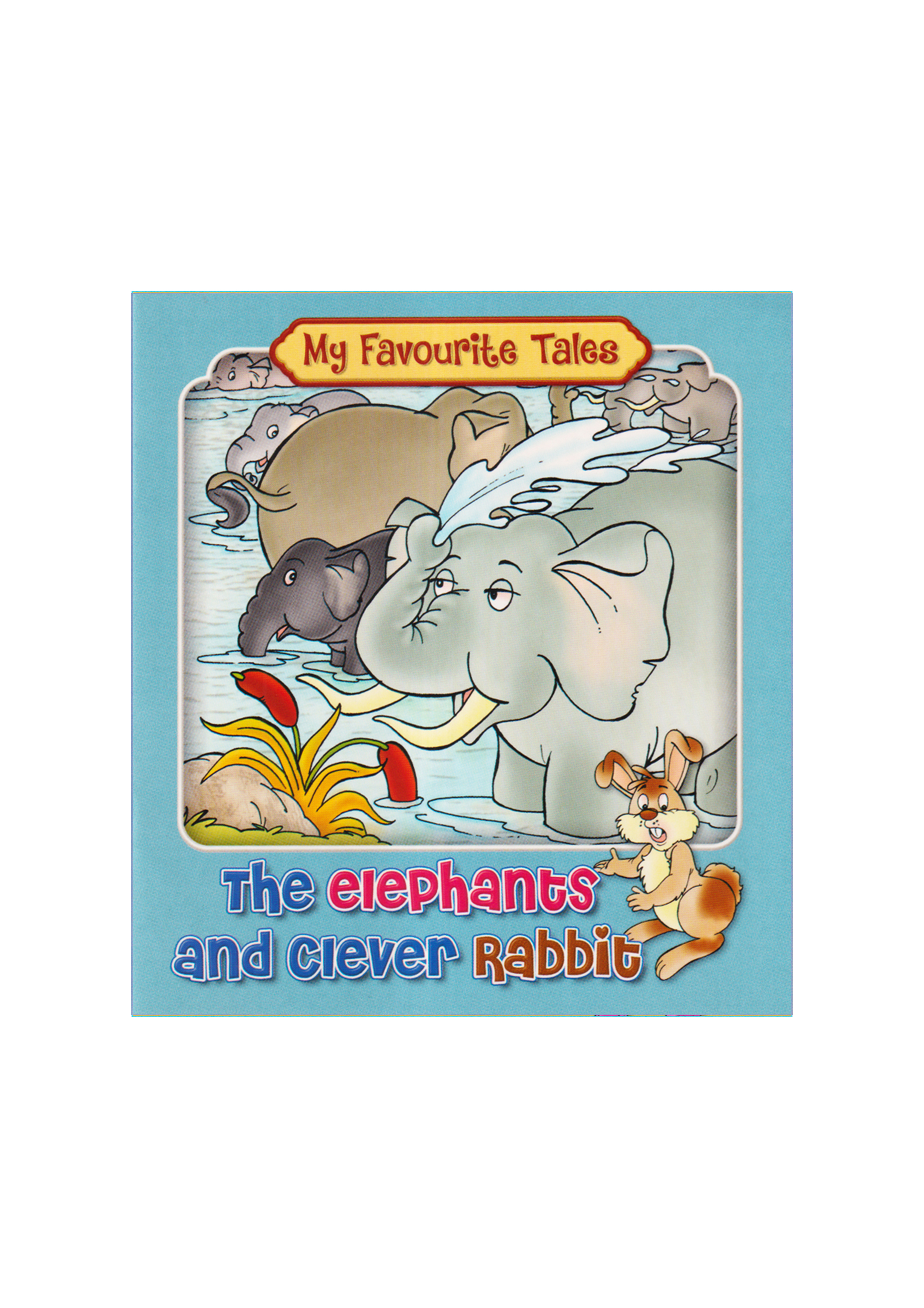 My Favourite Tales : The Elephants and Clever Rabbit (পেপারব্যাক)