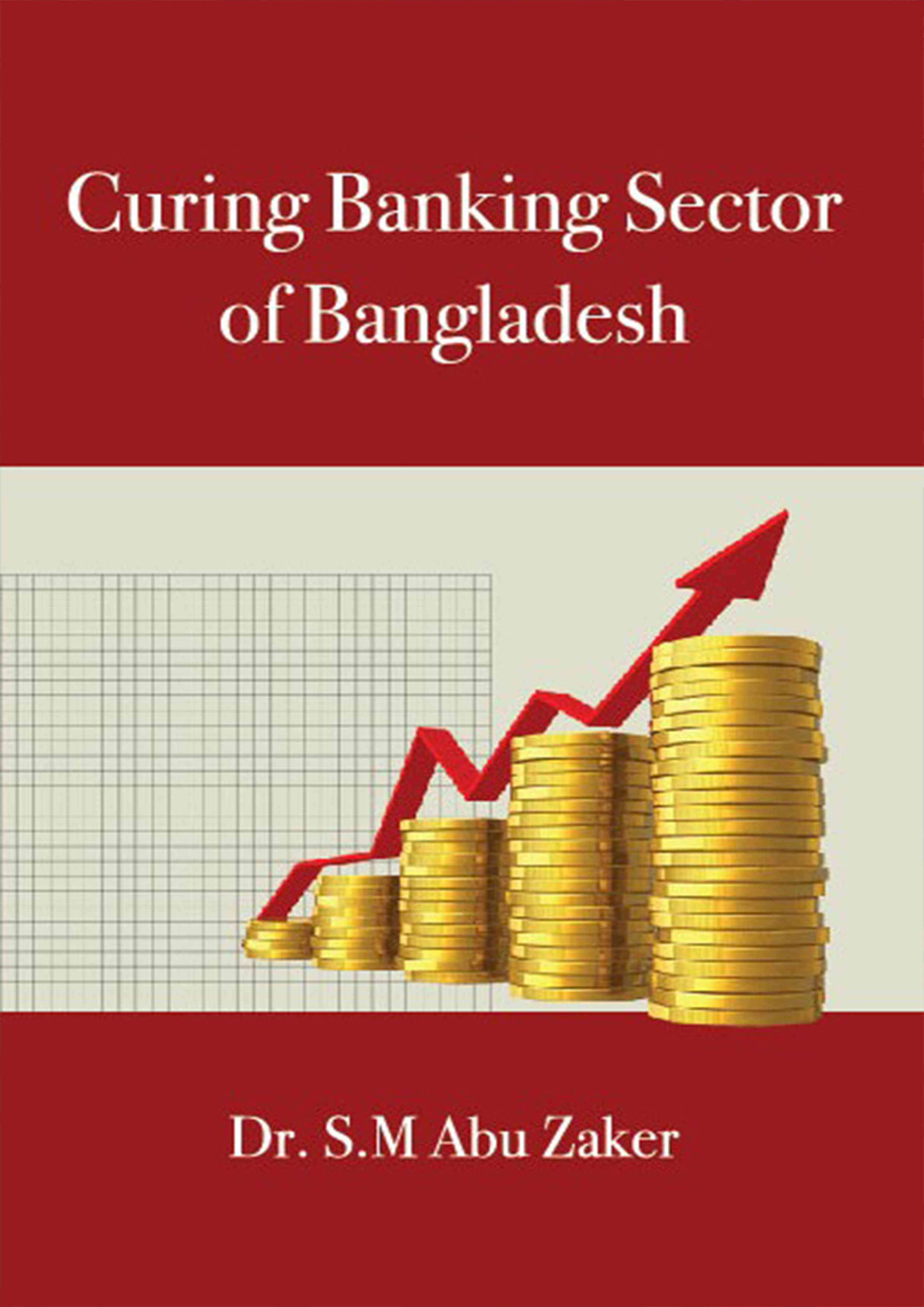 Curing Banking Sector of Bangladesh (হার্ডকভার)